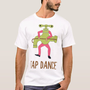 Tap Dance Dancing Tap Dancer Pun Jokes Humor T Shirt