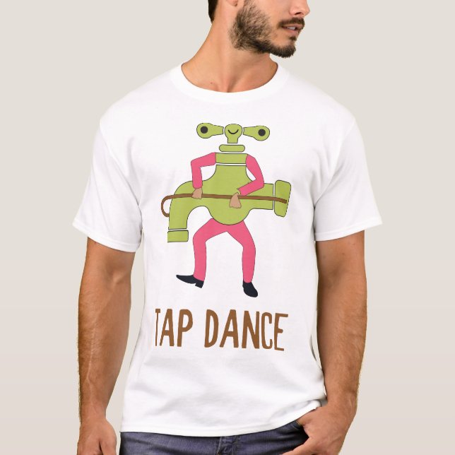 Tap Dance Dancing Tap Dancer Pun Jokes Humor T Shirt (Framsida)