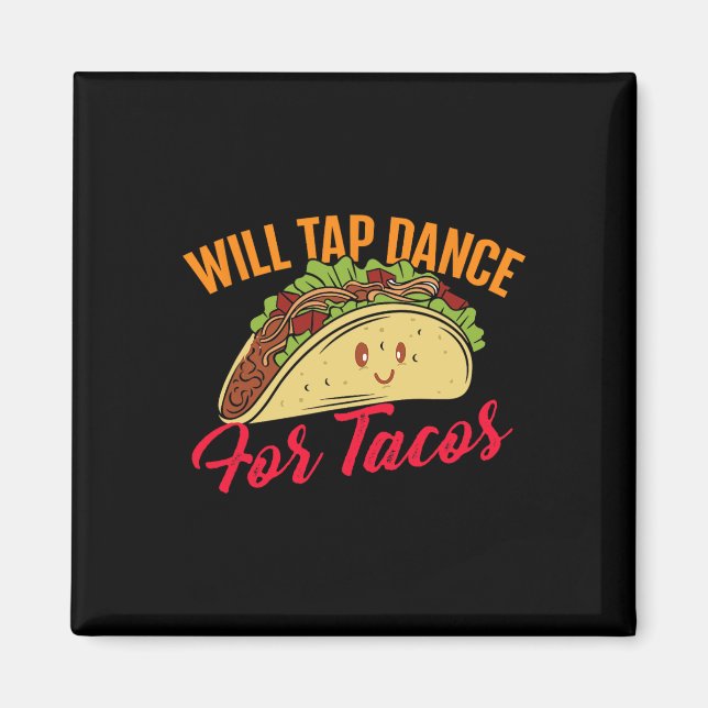 Tap Dance for Tacos - Lung Tap Dancing Tap D Magnet (Framsidan)