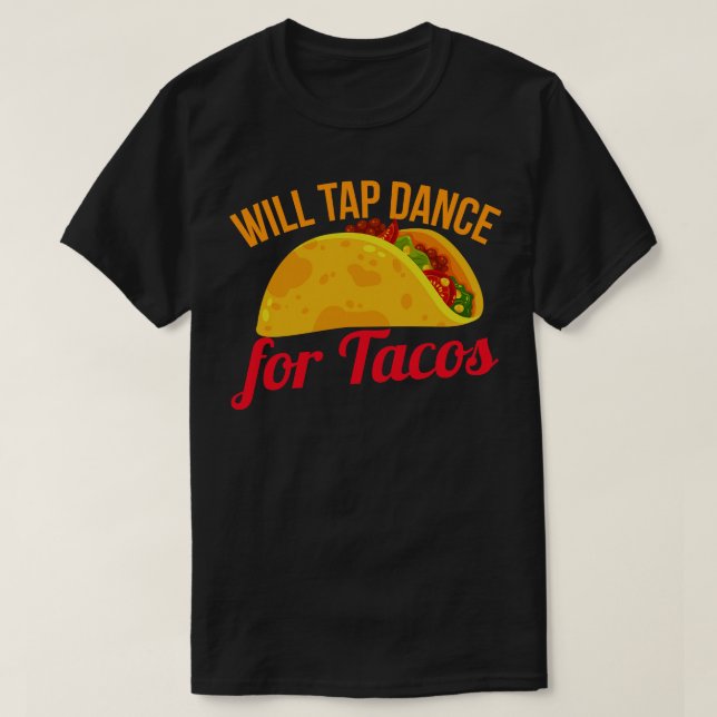 Tap Dance för Tacos T Shirt (Design framsida)