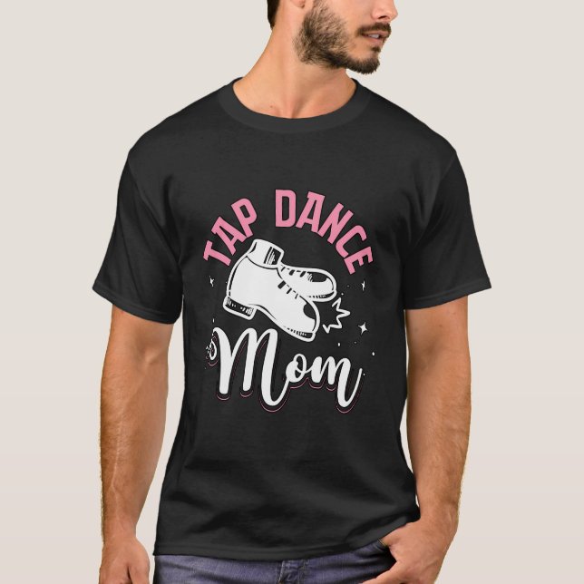 Tap Dance Mamma tapdans for Tapdancer T Shirt (Framsida)