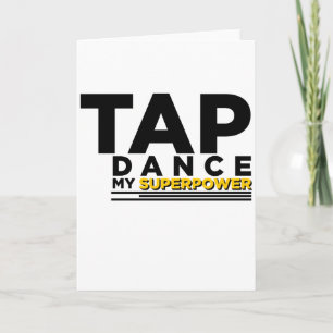 TAP DANCE MY SUPERPOWER KORT