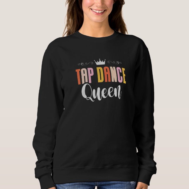 Tap Dance Queen Tap Dancing Tap Dancer Dance Life  T Shirt (Framsida)