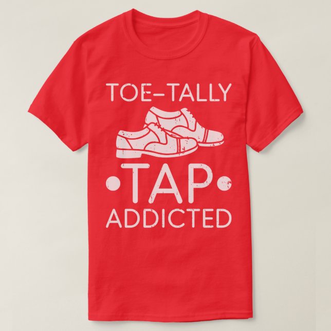 Tap Dance Shoes Funny Tap Dancing Dancer T Shirt (Design framsida)