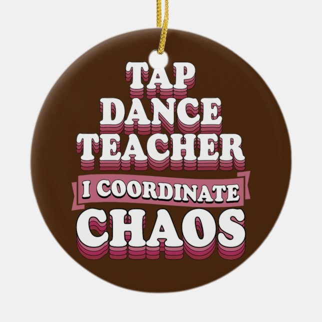 Tap Dance Teacher I Coordinate Chaos Julgransprydnad Keramik (Framsidan)