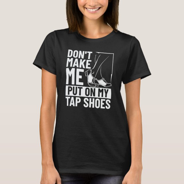 Tap Dancer Costume Tap Dance Lessons Tap Dance Mus T Shirt (Framsida)