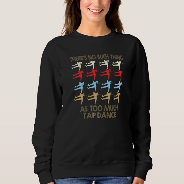 Tap Dancing No Such Thing As Too Much Quote Premiu T Shirt (Framsida)