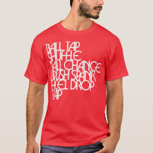 Tap Dancing Steps Boll Tap Shuffle Tap Dancer T Shirt