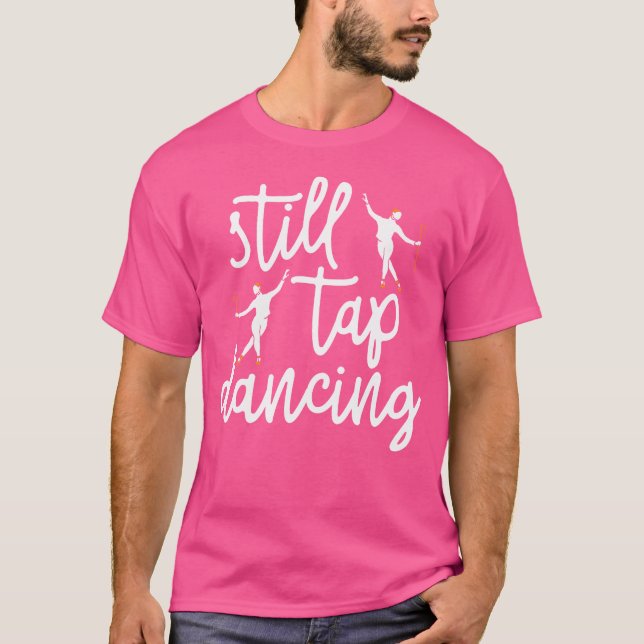 Tap Dancing Tap Dancer Dance Life Jazz T Shirt (Framsida)