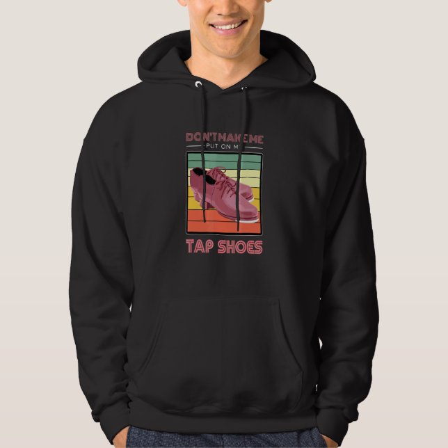 Tap Danking Humous Quote for Footwork Choreograp Hoodie (Framsida)