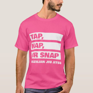 Tap Nap or Snap - Brazilian Jiu Jitsu Bjj T Shirt