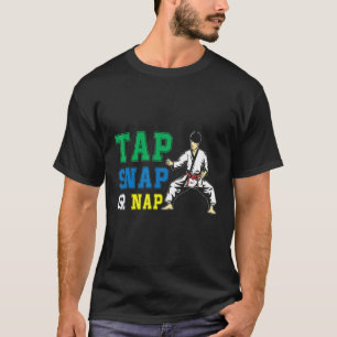 Tap Snap eller Nap Bjj Brazilian Jiu Jitsu T Shirt