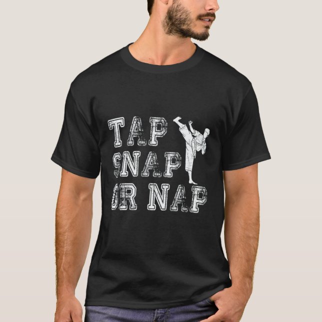 Tap Snap Or Nap  Bjj Brazilian Jiu Jitsu 1 T Shirt (Framsida)