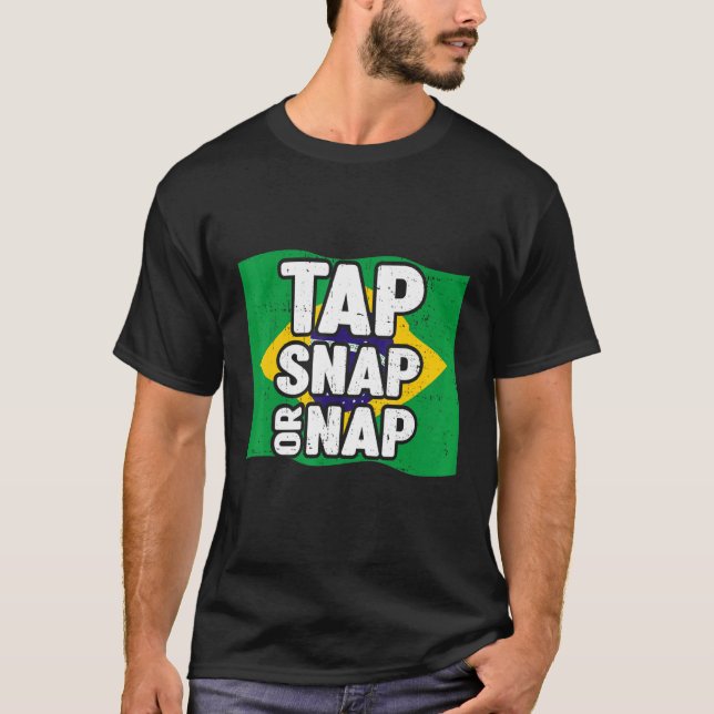 Tap Snap Or Nap  Bjj Brazilian Jiu Jitsu 2 T Shirt (Framsida)