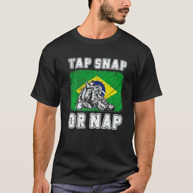 Tap Snap Or Nap Bjj Brazilian Jiu Jitsu 3 T Shirt (Framsida)