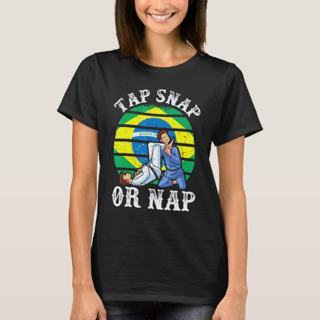 Tap Snap Or Nap  Bjj Brazilian Jiu Jitsu 3 T Shirt (Framsida)