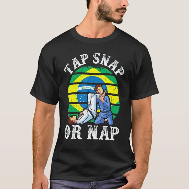 Tap Snap Or Nap  Bjj Brazilian Jiu Jitsu 3 T Shirt (Framsida)