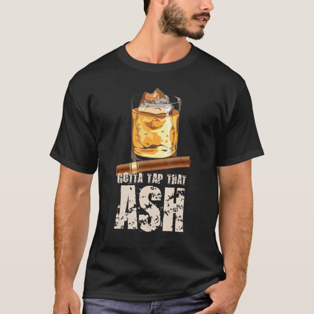 Tap That Ash Cigar Whiskey T Shirt (Framsida)