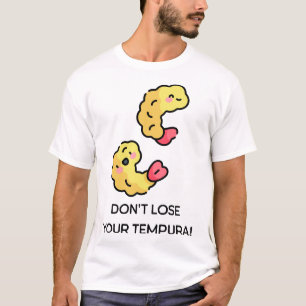 Tappa inte din Tempura-pun T Shirt