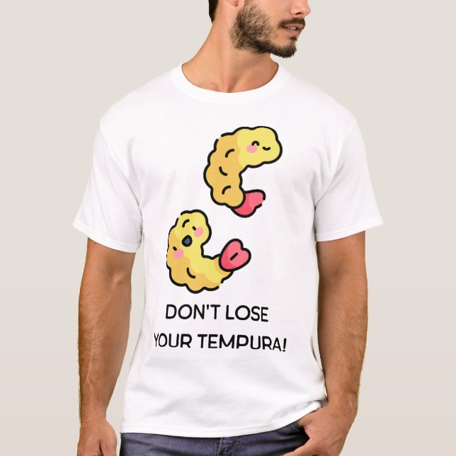 Tappa inte din Tempura-pun T Shirt (Framsida)