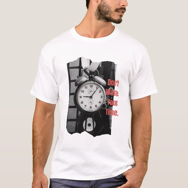 Tappa inte din tid t shirt (Framsida)