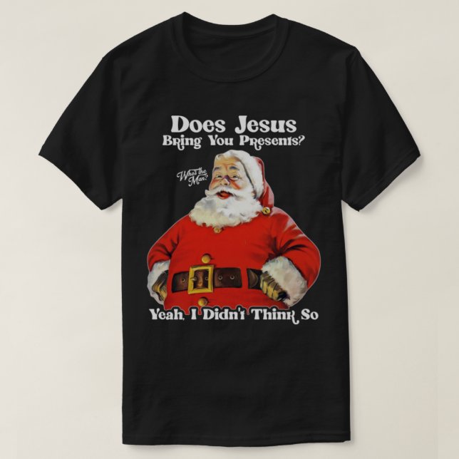 Tar Jesus med dig Presenter Santas Man? T Shirt (Design framsida)