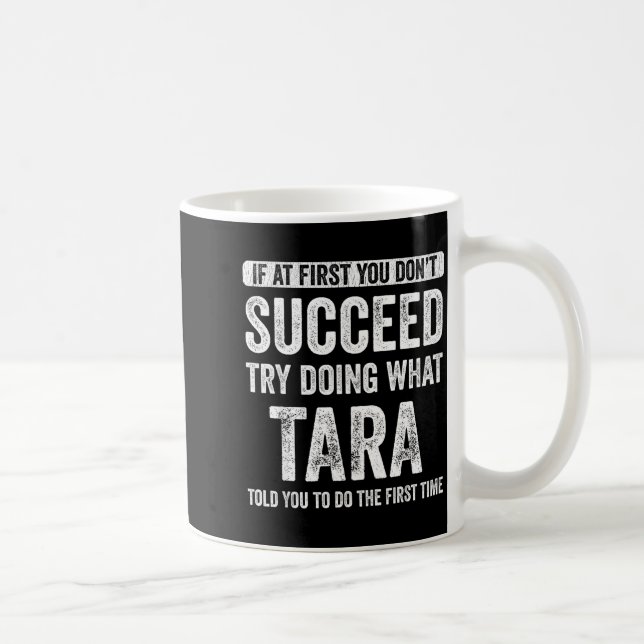 Tara If At First You Don't Succeed Try Doing What  Kaffemugg (Höger)
