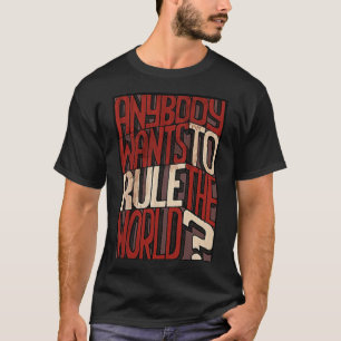 Tårar för rädsla som alla vill styra världen t shirt