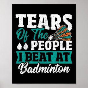 Tårar Från De Jag Besegrade I Badminton Poster