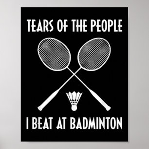 Tårar Från Människor Jag Besegrade Vid Badminton S Poster