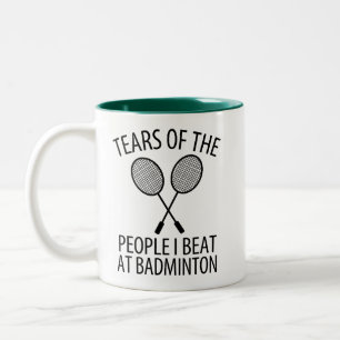 Tårar från människor jag slog i badminton är rolig Två-Tonad mugg