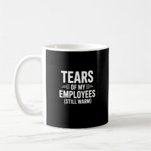Tårar från mina anställda roliga chefer dag kaffemugg