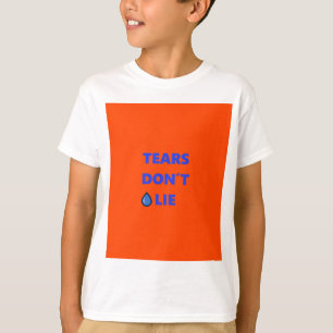 Tårar Ljug inte T-shirt