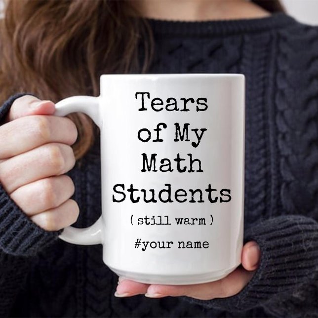 Tårar på min Math Studenter fortfarande Warm Funny Mugg (Tears of My Math Students Still Warm Funny coffee Mug)