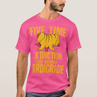 Tardigrade Bear Water Funny Quote Extinction Event T Shirt