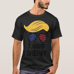 Tariff sheriff President Trump Tariff T Shirt