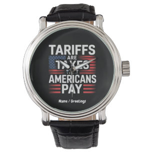 Tariffer är skatter som amerikaner Betalar fet bud Armbandsur