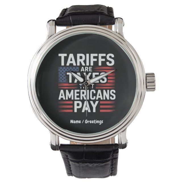 Tariffer är skatter som amerikaner Betalar fet bud Armbandsur (Framsida)