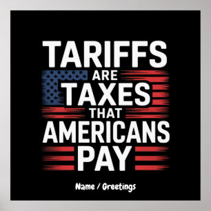 Tariffer är skatter som amerikaner Betalar fet bud Poster
