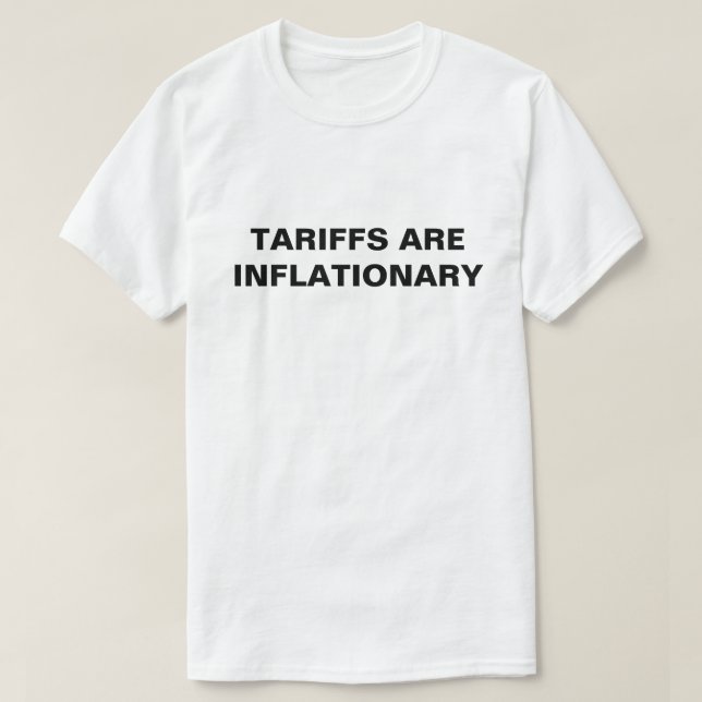 Tarifferna är inflationära™ T-Shirts (Design framsida)