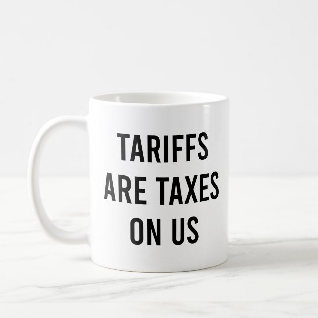 Tarifferna är skatter på USA:s fina tullar Kaffemugg (Vänster)