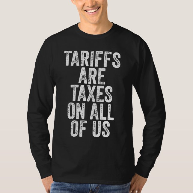Tariffs Are Taxes On All Of Us - Anti Tariffs T Shirt (Framsida)