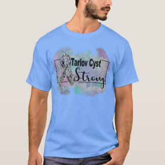 tarlov cyst Awareness T Shirt