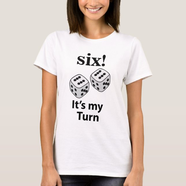 Tärning Rullar Sex Det Är Min Tur Slå Tärning T Shirt (Framsida)