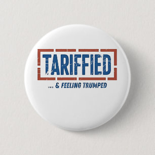 Tarrfied & Feeling Trumped Funny Anti Trump Knapp