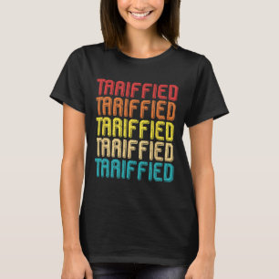 Tarrified Politiskt humor Funny Statemen T Shirt