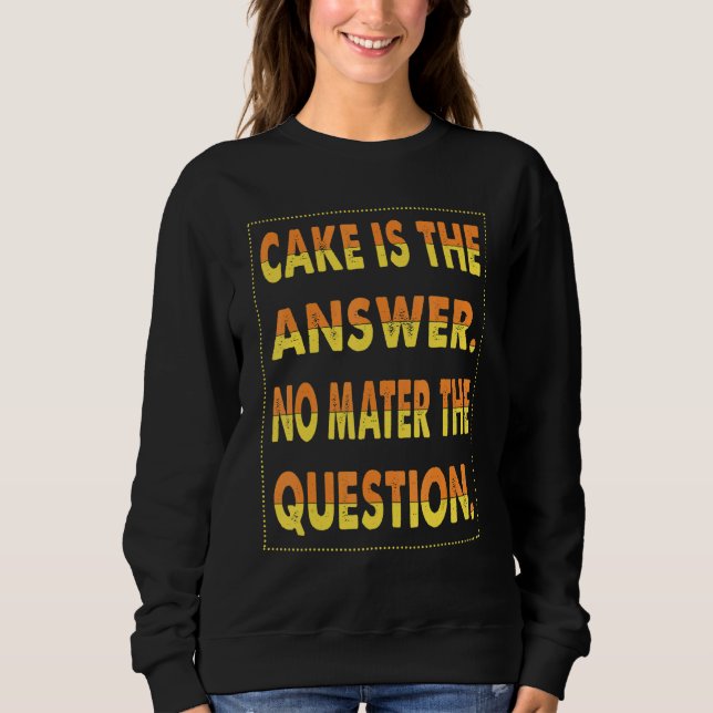 Tårta Är Svaret Oavsett Frågan För Bakning T Shirt (Framsida)