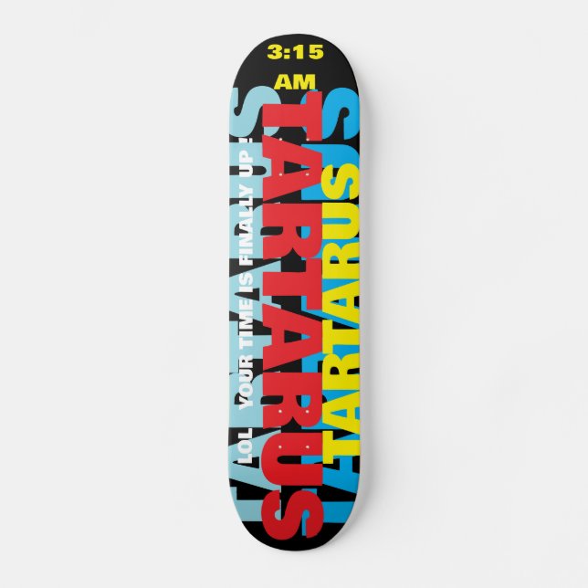 TARTARUS. TIDEN ÄR UPP Skateboard (Framsida)