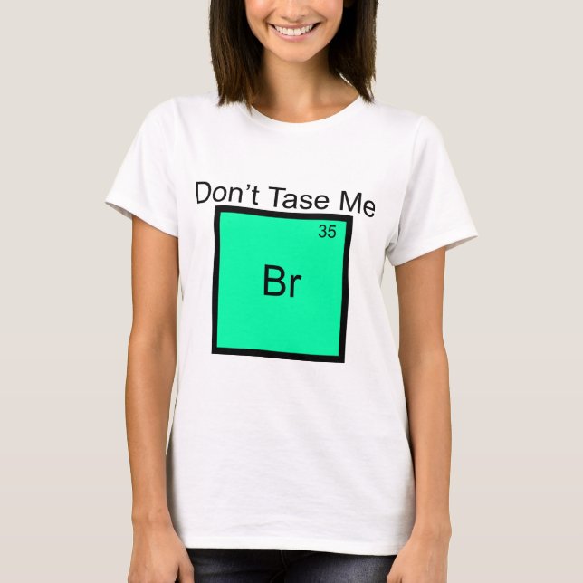 Tasa inte mig Brom Element Skämt T-Shirt (Framsida)