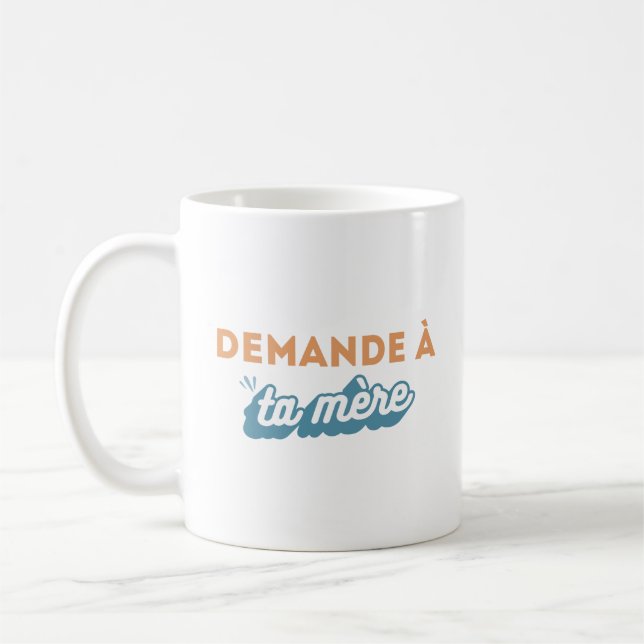 Tasse "Demande à ta mère" Kaffemugg (Vänster)